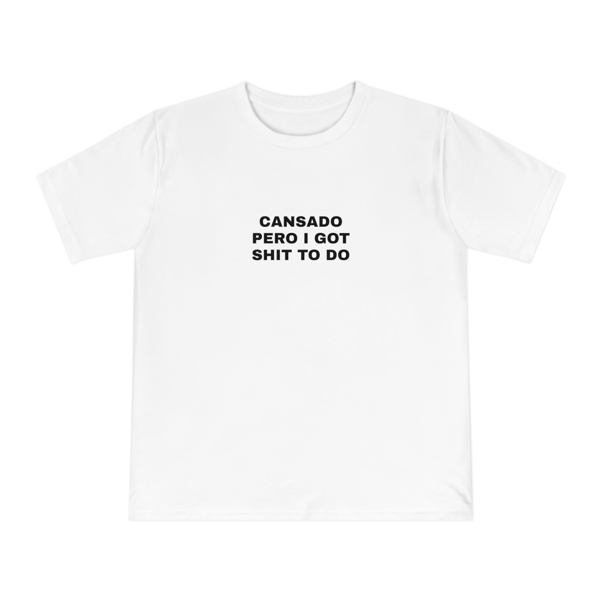 Cansado pero i got shit to do T-shirt | Text Graphic Tee
