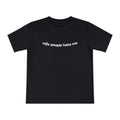 ugly people hate me T-shirt | Text Graphic Tee